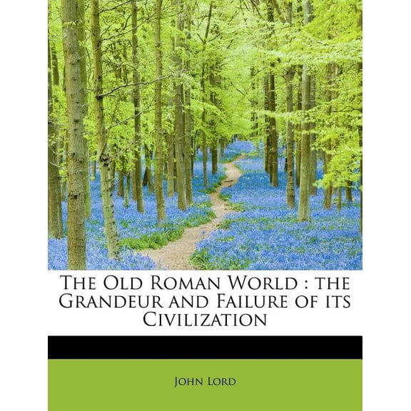 The Old Roman World : The Grandeur and Failure of Its Civilization (Paperback)