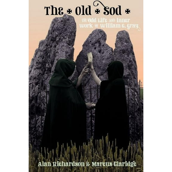 The Old Sod: The Odd Life and Inner Work of William G. Gray, (Paperback)