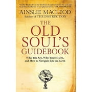 The Old Souls Guidebook Who You Are, Why Youre Here, How to Navigate Life on Earth, Paperback