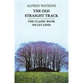 thumbnail image 1 of Pre-Owned The Old Straight Track: Its Mounds, Beacons, Moats, Sites and Mark Stones Paperback, 1 of 1