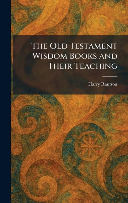 The Old Testament Wisdom Books and Their Teaching, (Hardcover)