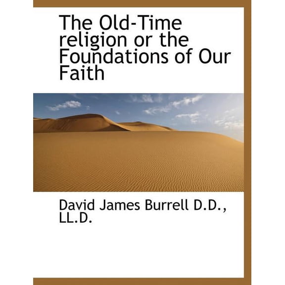 The Old-Time Religion or the Foundations of Our Faith (Paperback)
