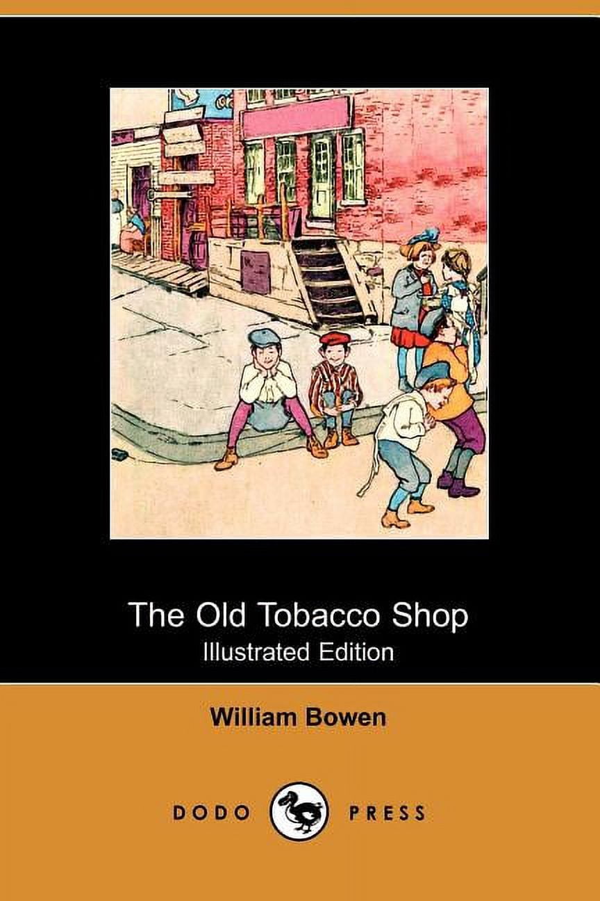 tobacco shop bowen The Old Tobacco Shop: A True Account of What Befell a Little Boy in Search  of Adventure (Illustrated Edition) (Dodo Press)