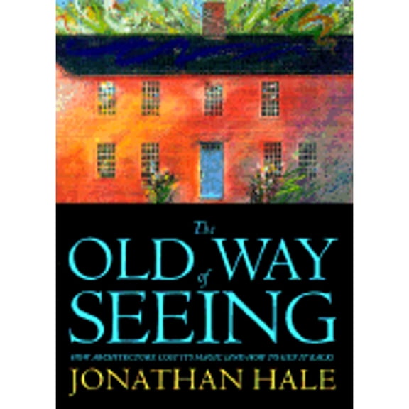 Pre-Owned The Old Way of Seeing (And How to Get It Back) (Paperback) 039574010X 9780395740101