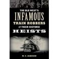 thumbnail image 1 of The Old West's Infamous Train Robbers and Their Historic Heists, (Paperback), 1 of 1