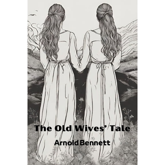 The Old Wives' Tale (Annotated), (Paperback)