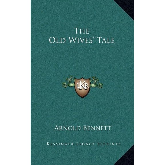 The Old Wives Tale Hardcover 1163325023 9781163325025 Arnold Bennett