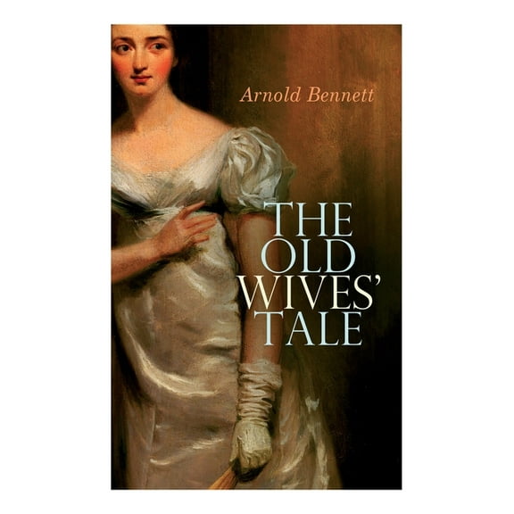 The Old Wives' Tale, (Paperback)
