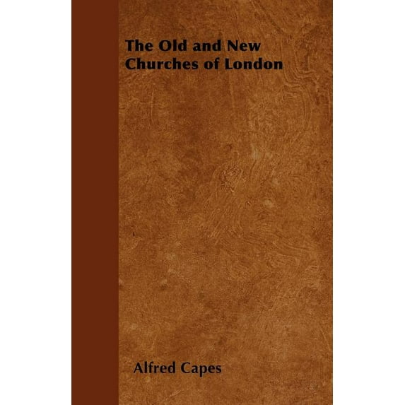 The Old and New Churches of London (Paperback)
