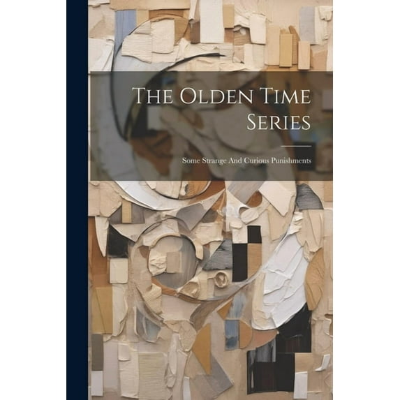The Olden Time Series : Some Strange And Curious Punishments (Paperback)