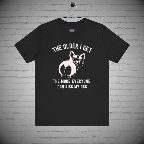 The Older I Get Funny Corgi T-Shirt, Over the Hill tee, Birthday tee