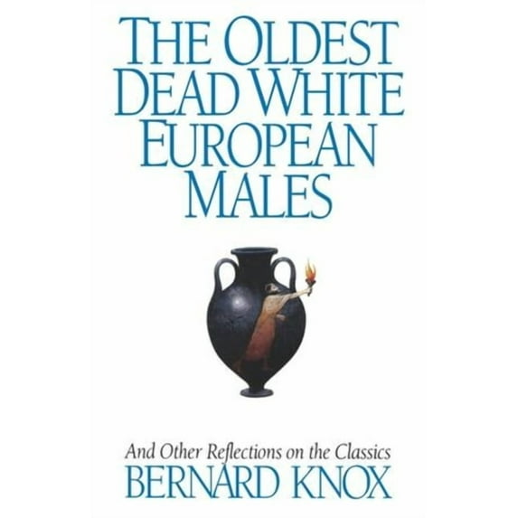 The Oldest Dead White European Males: And Other Reflections on the Classics, (Paperback)
