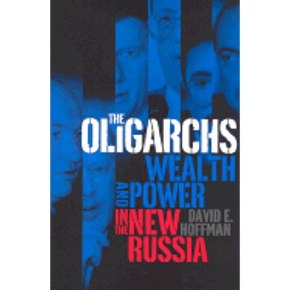Pre-Owned The Oligarchs: Wealth & Power in the New Russia (Hardcover) 1586480014 9781586480011