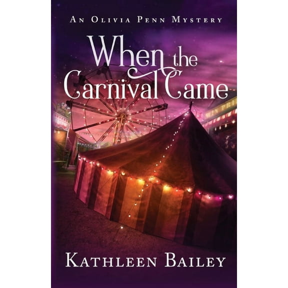 The Olivia Penn Mystery When the Carnival Came: An Olivia Penn Mystery, Book 4, (Paperback)