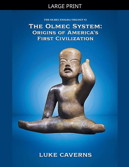 The Olmec Enigma Trilogy The Olmec System: Origins of America's First Civilization, Book 2, (Paperback)