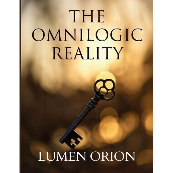 Spiritual Science Perspective The Omnilogic Reality: A Spiritual Science Perspective on Consciousness and Existence, Book 1, (Paperback)