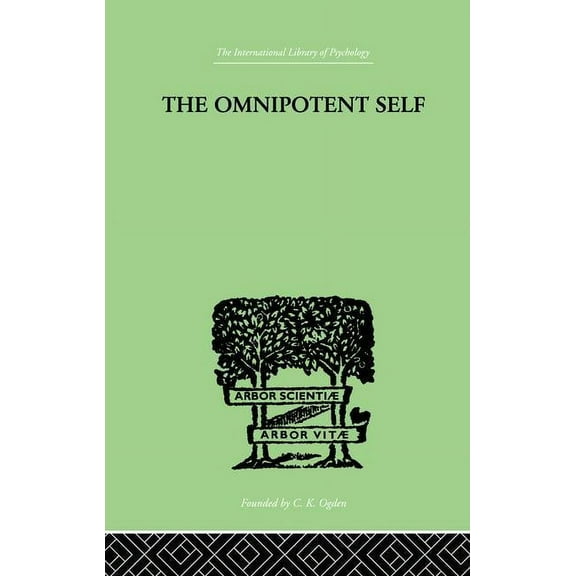 The Omnipotent Self: A Study in Self-Deception and Self-Cure, (Paperback)