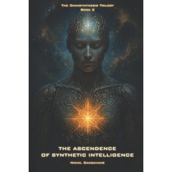 The Omnisynthesis Trilogy The Ascendence of Synthetic Intelligence, Book 2, (Paperback)