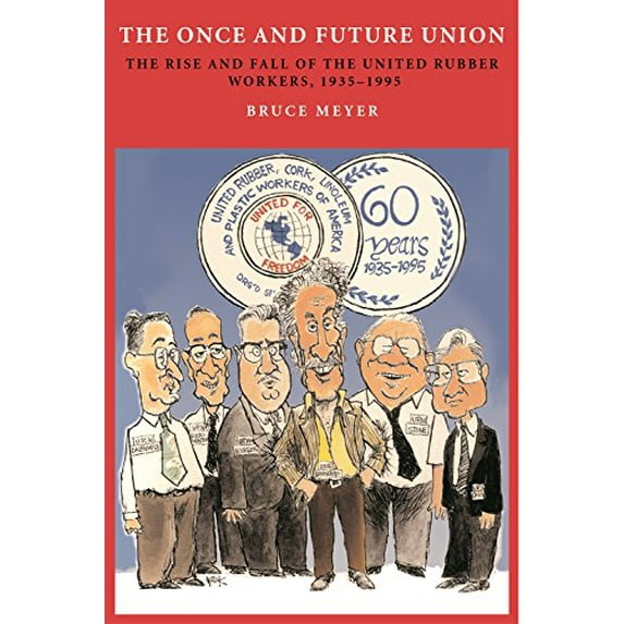 Pre-Owned The Once and Future Union: The Rise and Fall of the United Rubber Workers, 1935-1995 (Ohio History and Culture) Paperback