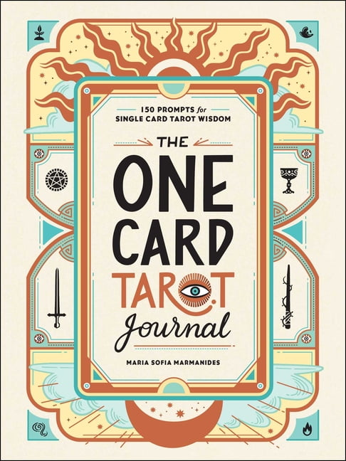 The One Card Tarot Journal: 150 Prompts for Single Card Tarot Wisdom [Book]
