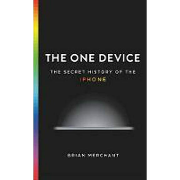 Pre-Owned The One Device: The Secret History of the iPhone (Hardcover) 031654616X 9780316546164