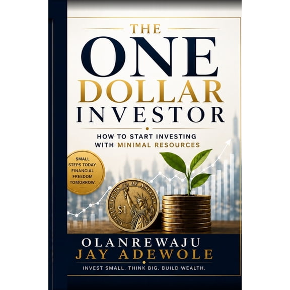 The One Dollar Investor: How to start investing with minimal resources, (Paperback)
