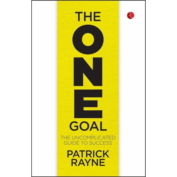 The One Goal: The Uncomplicated Guide To Success, (Paperback)