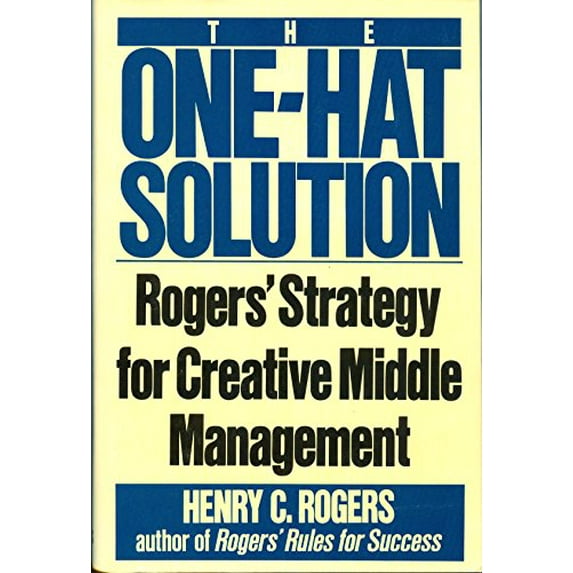 Pre-Owned The One-Hat Solution: Roger's Strategy for Creative Middle Management (Hardcover) 0312585241 9780312585242