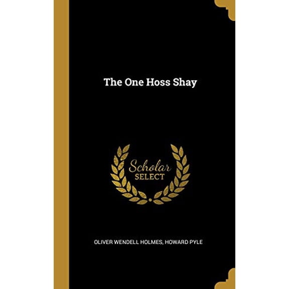 The One Hoss Shay Hardcover 053092076X 9780530920764 Oliver Wendell Holmes, Howard Pyle