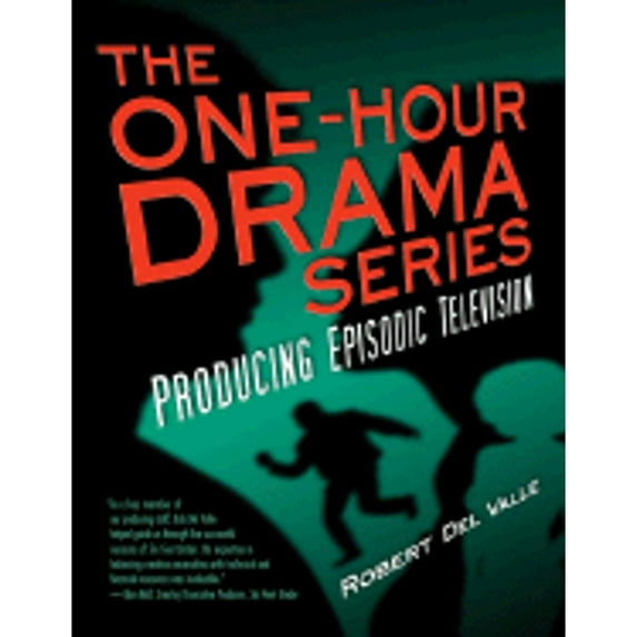 The One-Hour Drama: Producing Episodic Television