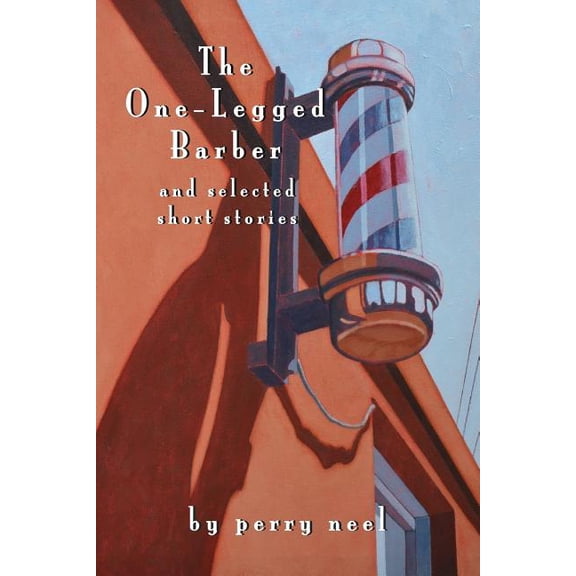 The One-Legged Barber: And Selected Short Stories