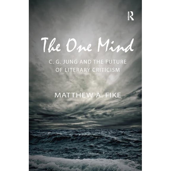 The One Mind: C. G. Jung and the Future of Literary Criticism, (Paperback)