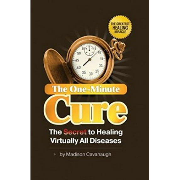 Pre-Owned The One-Minute Cure: The Secret to Healing Virtually All Diseases | Natural Therapy (Paperback) 0977075141 9780977075140