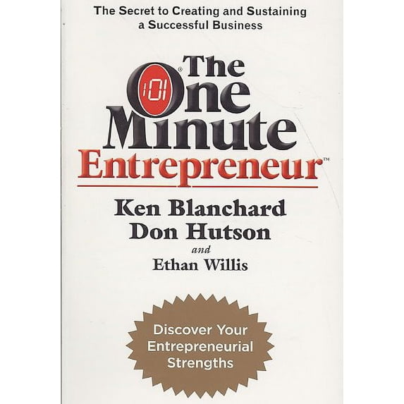 The One Minute Entrepreneur: The Secret to Creating and Sustaining a Successful Business (One Minute Manager)