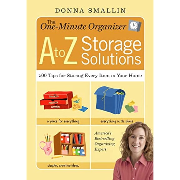 Pre-Owned The One-Minute Organizer A to Z Storage Solutions: 500 Tips for Storing Every Item in Your Home (Paperback) 1603420843 9781603420846