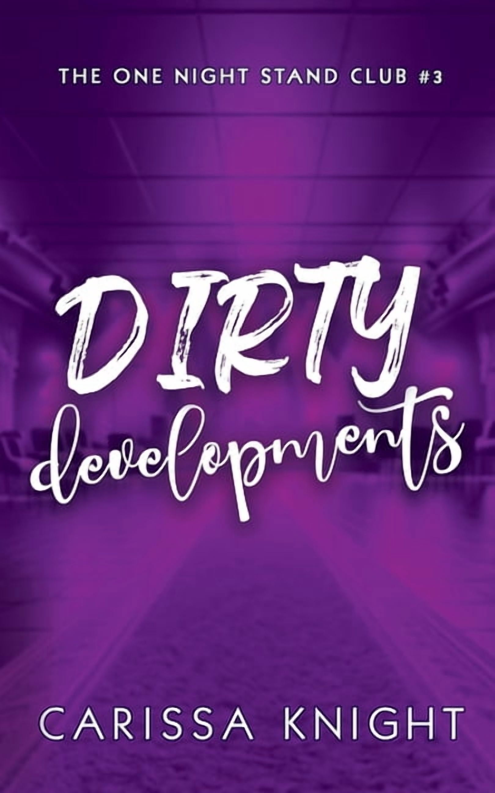 The One Night Stand Club Dirty Developments: A Brother's Best Friend, Enemies-to-Lovers, Rockstar Forced Proximity Romance, Book 3, (Paperback)