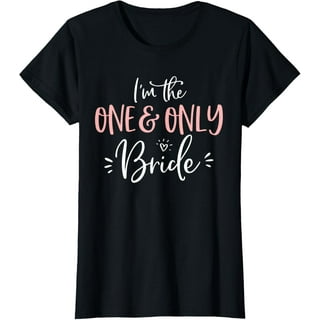 Womens The One & Only Bride Shirt Funny Matching Bachelorette Party Womens The One & Only Bride Shirt Funny Matching Bachelorette Party