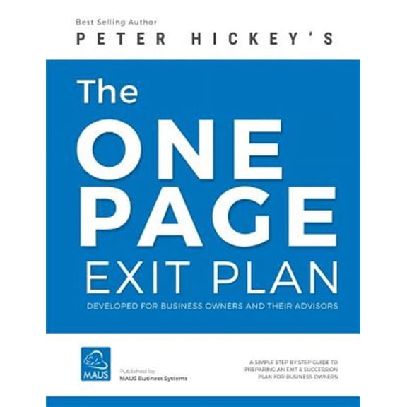The One Page Exit Plan: The Step-By-Step Guide to Create an Exit & Succession Plan