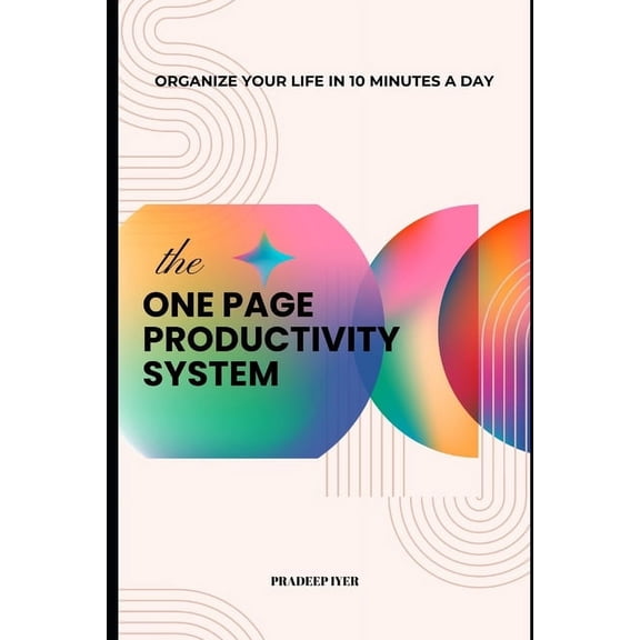 The One-Page Productivity System: Organize Your Life in 10 Minutes a Day, (Paperback)