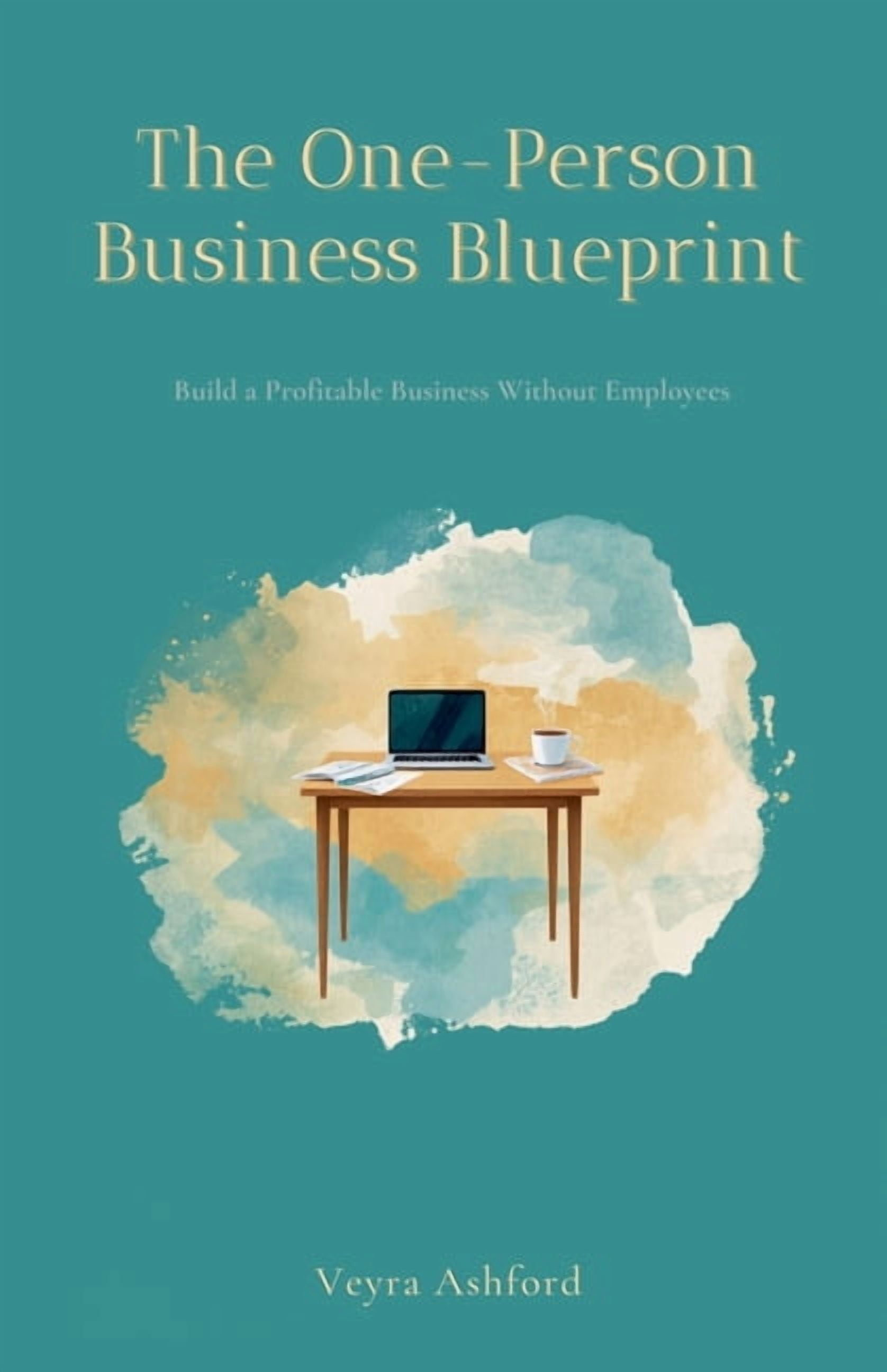 The One-Person Business Blueprint: Build a Profitable Business Without Employees, (Paperback)