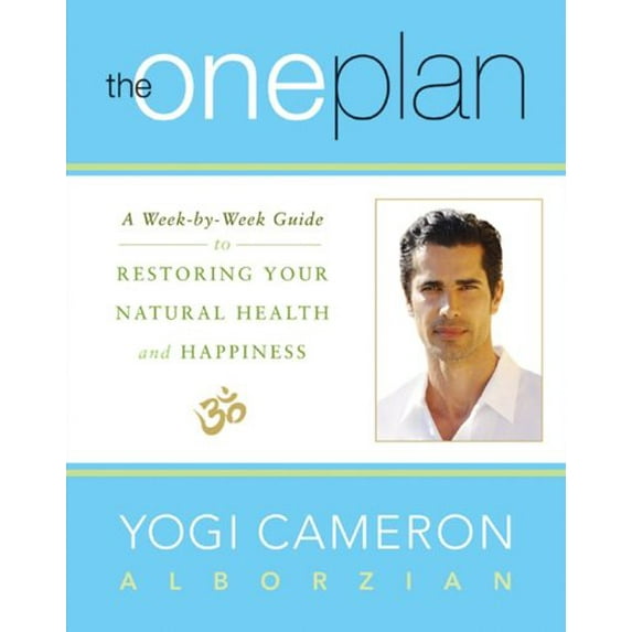 Pre-Owned The One Plan: A Week-by-Week Guide to Restoring Your Natural Health and Happiness Hardcover Yogi Cameron Alborzian