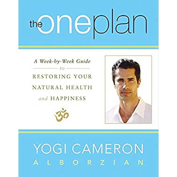 Pre-Owned The One Plan: A Week-by-Week Guide to Restoring Your Natural Health and Happiness Hardcover Yogi Cameron Alborzian