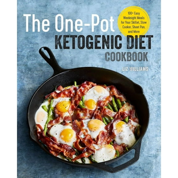 The One Pot Ketogenic Diet Cookbook: 100+ Easy Weeknight Meals for Your Skillet, Slow Cooker, Sheet Pan, and More, (Paperback)