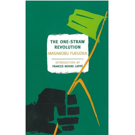 The One-Straw Revolution : An Introduction to Natural Farming (Paperback)