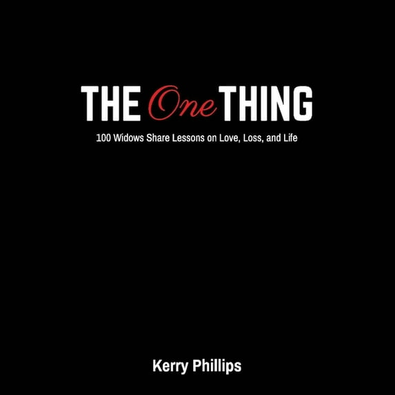 The One Thing: 100 Widows Share Lessons On Love, Loss, And Life (Hardcover)
