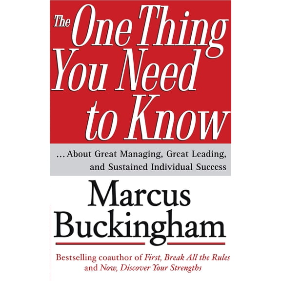 The One Thing You Need to Know : ... About Great Managing, Great Leading, and Sustained Individual Success (Hardcover)