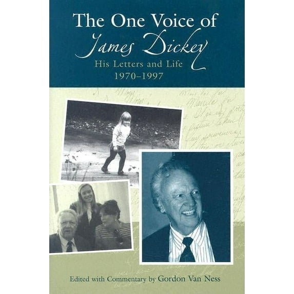The One Voice of James Dickey : His Letters and Life, 1970-1997 (Hardcover)