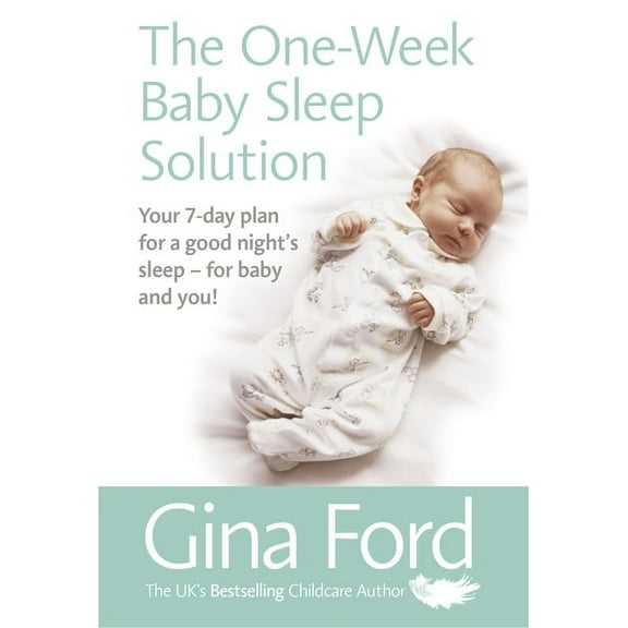 The One-Week Baby Sleep Solution : Your 7 day plan for a good nights sleep for baby and you! (Paperback)