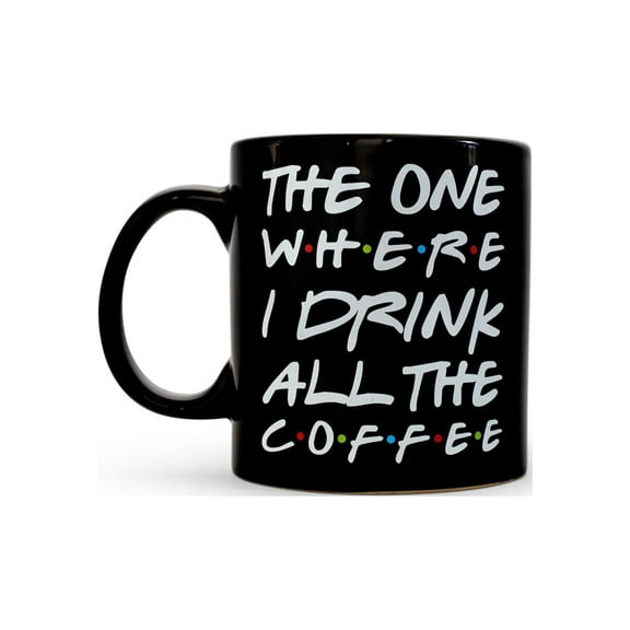 "The One Where I Drink All The Coffee" Friends Inspired Ceramic Coffee Mug | 20 Ounces