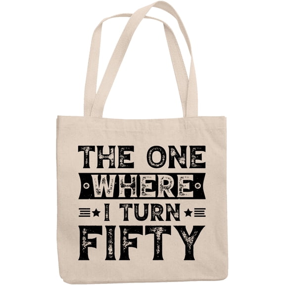 The One Where I Turn Fifty, 50th Birthday Quote, 12oz Canvas Tote Bag